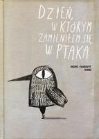 Dzień, w którym zamieniłem się w ptaka. Autor: Guridi Ingrid. SmakLiter.pl Okładka książki Dzień, w którym zamieniłem się w ptaka
