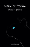 Dziesięć godzin. Autor: Maria Nurowska. SmakLiter.pl Okładka książki Dziesięć godzin