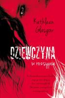 Dziewczyna w rozsypce. Autor: Kathleen Glasgow. SmakLiter.pl Okładka książki Dziewczyna w rozsypce