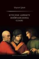 Etyczne aspekty doświadczenia czasu. Autor: Załuski Wojciech. SmakLiter.pl Okładka książki Etyczne aspekty doświadczenia czasu