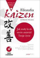 Okładka książki Filozofia Kaizen Jak mały krok może zmienić Twoje życie (wydanie ekskluzywne + CD)