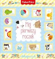 Fisher Price Mój pierwszy roczek - chłopczyk. Autor: Barbara Szymanek (red). SmakLiter.pl Okładka książki Fisher Price Mój pierwszy roczek - chłopczyk