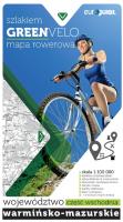 Green Velo mapa rowerowa Województwo warmińsko-mazurskie.część wschodnia. Autor: Opracowanie zbiorowe. SmakLiter.pl Okładka książki Green Velo mapa rowerowa Województwo warmińsko-mazurskie.część wschodnia