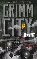 Grimm City. Bestie. Autor: Ćwiek Jakub. SmakLiter.pl Okładka książki Grimm City. Bestie