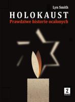 Holokaust. Prawdziwe historie ocalałych. Wyd. III. Autor: Smith Lyn. SmakLiter.pl Okładka książki Holokaust. Prawdziwe historie ocalałych. Wyd. III