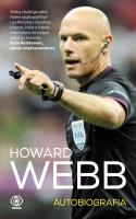Howard Webb. Autobiografia. Autor: Howard Webb. SmakLiter.pl Okładka książki Howard Webb. Autobiografia