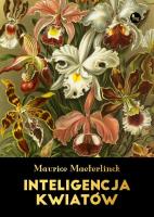 Inteligencja kwiatów. Autor: Maurice Maeterlinck. SmakLiter.pl Okładka książki Inteligencja kwiatów