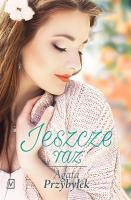 Jeszcze raz. Autor: Agata Przybyłek. SmakLiter.pl Okładka książki Jeszcze raz