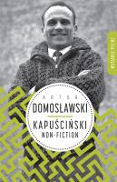 Kapuściński non-fiction. Autor: Artur Domosławski. SmakLiter.pl Okładka książki Kapuściński non-fiction