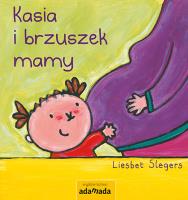 Kasia i brzuszek mamy. Autor: Slegers Liesbet. SmakLiter.pl Okładka książki Kasia i brzuszek mamy