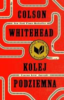 Kolej podziemna. Czarna krew Ameryki. Autor: Colson Whitehead. SmakLiter.pl Okładka książki Kolej podziemna. Czarna krew Ameryki