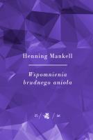 Kolekcja Jubileuszowa W.A.B. Wspomnienia brudnego anioła. Autor: Henning Mankell. SmakLiter.pl Okładka książki Kolekcja Jubileuszowa W.A.B. Wspomnienia brudnego anioła