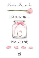 Konkurs na żonę. Autor: Beata Majewska. SmakLiter.pl Okładka książki Konkurs na żonę