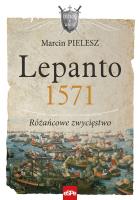 Lepanto 1571. Różańcowe zwycięstwo. Autor: Pielesz Marcin. SmakLiter.pl Okładka książki Lepanto 1571. Różańcowe zwycięstwo