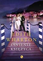 Lśnienie księżyca. Autor: Wharton Edith. SmakLiter.pl Okładka książki Lśnienie księżyca
