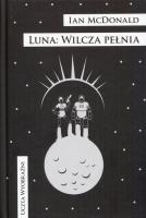 Luna. Wilcza pełnia. Autor: McDonald Ian. SmakLiter.pl Okładka książki Luna. Wilcza pełnia