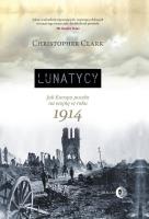 Lunatycy. Autor: Christopher Clark. SmakLiter.pl Okładka książki Lunatycy