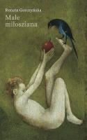 Małe miłosziana. Autor: Gorczyńska Renata. SmakLiter.pl Okładka książki Małe miłosziana
