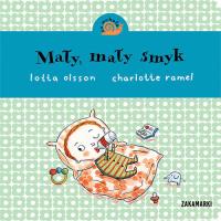 Mały mały smyk. Autor: Lotta Olsson, Charlotte Ramel. SmakLiter.pl Okładka książki Mały mały smyk