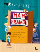 Mam prawo. Autor: Grzegorz Kasdepke. SmakLiter.pl Okładka książki Mam prawo
