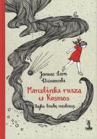 Marcelinka rusza w kosmos. Bajka trochę naukowa. Autor: Janusz Leon Wiśniewski, Ania Jamróz (ilustr.). SmakLiter.pl Okładka książki Marcelinka rusza w kosmos. Bajka trochę naukowa