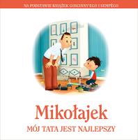 Mikołajek Mój tata jest najlepszy. Autor: Opracowanie zbiorowe. SmakLiter.pl Okładka książki Mikołajek Mój tata jest najlepszy