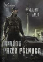 Minuta przed północą. Autor: Vladimir Wolff. SmakLiter.pl Okładka książki Minuta przed północą
