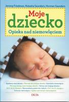Moje dziecko. Autor: Jeremy Friedman, Natasha Saunders, Norman Saunders. SmakLiter.pl Okładka książki Moje dziecko