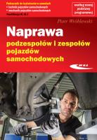Naprawa podzespołów i zespołów pojazdów samochodowych. Autor: Piotr Wróblewski. SmakLiter.pl Okładka książki Naprawa podzespołów i zespołów pojazdów samochodowych