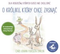 O króliku, który chce zasnąć. Autor: Carl-Johan Forssn-Ehrlin, Ewa Borówka, Anna Mucha. SmakLiter.pl Okładka książki O króliku, który chce zasnąć