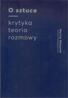 O sztuce Krytyka Teoria Rozmowy. Autor: Maciej Mazurek. SmakLiter.pl Okładka książki O sztuce Krytyka Teoria Rozmowy
