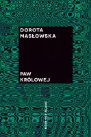 Paw królowej. Autor: Masłowska Dorota. SmakLiter.pl Okładka książki Paw królowej