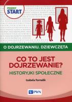 Pewny start O dojrzewaniu Dziewczęta Co to jest dojrzewanie?. Autor: Izabela Fornalik. SmakLiter.pl Okładka książki Pewny start O dojrzewaniu Dziewczęta Co to jest dojrzewanie?