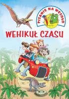 PISANIE NA WESOŁO. WEHIKUŁ CZASU. Autor: Iwona Czarkowska, Wojciech Górski. SmakLiter.pl Okładka książki PISANIE NA WESOŁO. WEHIKUŁ CZASU