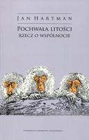 Pochwała litości Rzecz o wspólnocie. Autor: Hartman Jan. SmakLiter.pl Okładka książki Pochwała litości Rzecz o wspólnocie