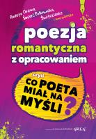 Poezja romantyczna z opracowaniem ...GREG. Autor: Adam Mickiewicz, Juliusz Słowacki, Norwid Cyprian Kamil. SmakLiter.pl Okładka książki Poezja romantyczna z opracowaniem ...GREG