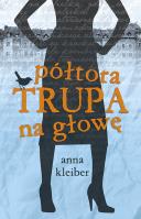 Półtora trupa na głowę. Autor: Anna Kleiber. SmakLiter.pl Okładka książki Półtora trupa na głowę