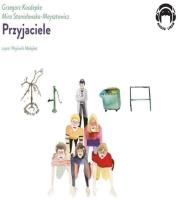 Przyjaciele - Audiobook. Autor: Grzegorz Kasdepke, Mira Stanisławska-Meysztowicz. SmakLiter.pl Okładka książki Przyjaciele - Audiobook