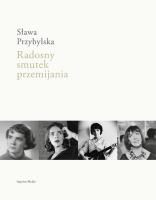Radosny smutek przemijania. Autor: Wiesława Przybylska-Kapuścińska (red.). SmakLiter.pl Okładka książki Radosny smutek przemijania