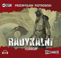 Radykalni Terror - Audiobook. Autor: Piotrowski Przemysław. SmakLiter.pl Okładka książki Radykalni Terror - Audiobook