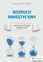Rozruch inwestycyjny, czyli jak nie przespać swojego życia. Autor: Kleczewski Damian. SmakLiter.pl Okładka książki Rozruch inwestycyjny, czyli jak nie przespać swojego życia