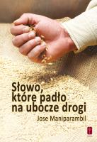 Słowo które padło na ubocze drogi. Autor: ks. Jose Maniparambil. SmakLiter.pl Okładka książki Słowo które padło na ubocze drogi