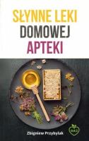 Słynne leki domowej apteki. Autor: Przybylak Zbigniew. SmakLiter.pl Okładka książki Słynne leki domowej apteki