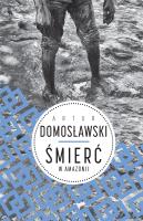 Śmierć w Amazonii. Autor: Artur Domosławski. SmakLiter.pl Okładka książki Śmierć w Amazonii