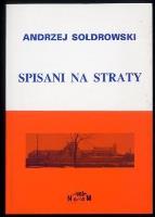 Spisani na straty. Autor: Soldrowski Andrzej. SmakLiter.pl Okładka książki Spisani na straty