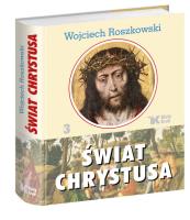 Świat Chrystusa Tom 3. Autor: Roszkowski Wojciech. SmakLiter.pl Okładka książki Świat Chrystusa Tom 3