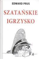 Szatańskie igrzysko. Autor: Prus Edward. SmakLiter.pl Okładka książki Szatańskie igrzysko