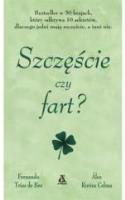 Szczęście czy fart?. Autor: Celma Alex Rovira, Fernando Trias de Bes. SmakLiter.pl Okładka książki Szczęście czy fart?