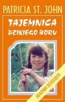 Tajemnica Dzikiego Boru. Autor: Patricia M.St. John. SmakLiter.pl Okładka książki Tajemnica Dzikiego Boru