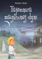 Tajemnica magicznej dyni. Autor: Opala Renata. SmakLiter.pl Okładka książki Tajemnica magicznej dyni